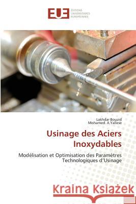 Usinage des Aciers Inoxydables : Modélisation et Optimisation des Paramètres Technologiques d'Usinage Bouzid, Lakhdar; Yallese, Mohamed. A 9783639525427 Éditions universitaires européennes