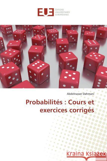 Probabilités : Cours et exercices corrigés Dahmani, Abdelnasser 9783639525533 Éditions universitaires européennes