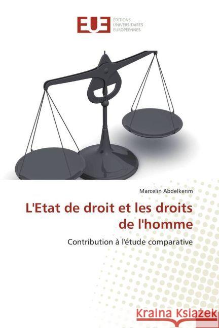 L'Etat de droit et les droits de l'homme : Contribution à l'étude comparative Abdelkerim, Marcelin 9783639525571 Éditions universitaires européennes