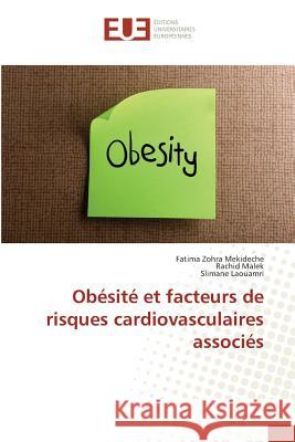 Obésité et facteurs de risques cardiovasculaires associés Mekideche, Fatima Z.; Malek, Rachid; Laouamri, Slimane 9783639525588