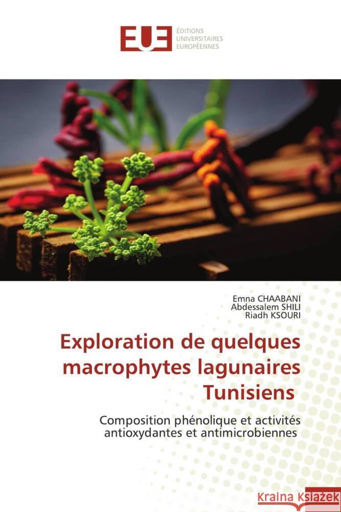 Exploration de quelques macrophytes lagunaires Tunisiens CHAABANI, Emna, SHILI, Abdessalem, Ksouri, Riadh 9783639525991