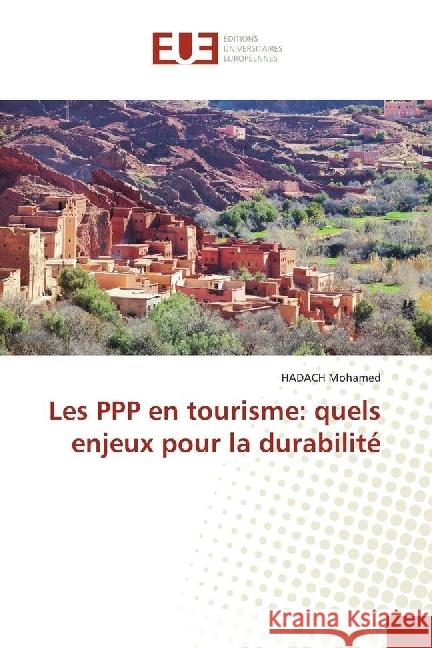 Les PPP en tourisme: quels enjeux pour la durabilité Mohamed, HADACH 9783639526011