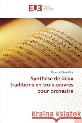 Synthèse de deux traditions en trois oeuvres pour orchestre Odgers Ortiz, Alejandra 9783639526158