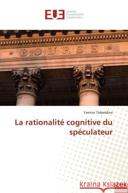 La rationalité cognitive du spéculateur Tadjeddine, Yamina 9783639526806