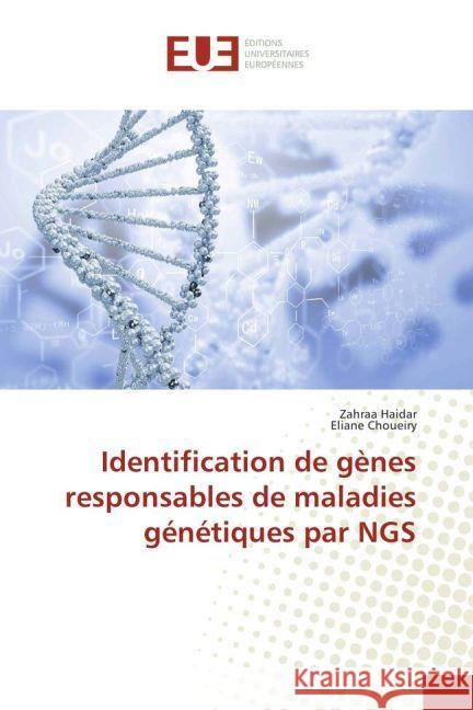 Identification de gènes responsables de maladies génétiques par NGS Haidar, Zahraa; Choueiry, Eliane 9783639526844