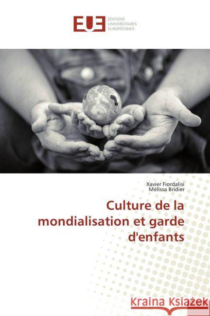 Culture de la mondialisation et garde d'enfants Fiordalisi, Xavier; Bridier, Mélissa 9783639526998