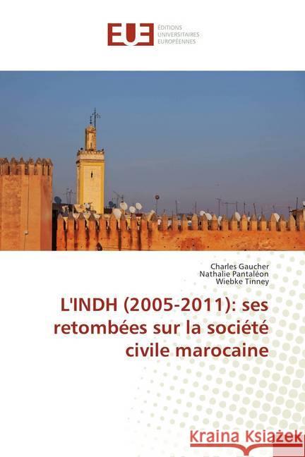 L'INDH (2005-2011): ses retombées sur la société civile marocaine Gaucher, Charles; Pantaléon, Nathalie; Tinney, Wiebke 9783639527155