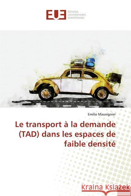 Le transport à la demande (TAD) dans les espaces de faible densité Mauvignier, Emilie 9783639527230