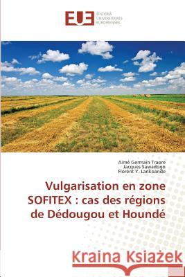 Vulgarisation en zone SOFITEX : cas des régions de Dédougou et Houndé Traore, Aimé Germain; Sawadogo, Jacques; Lankoande, Florent Y. 9783639527469