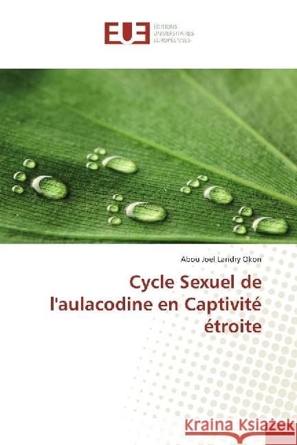 Cycle Sexuel de l'aulacodine en Captivité étroite Okon, Abou Joel Landry 9783639527476 Éditions universitaires européennes