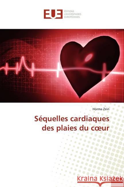 Séquelles cardiaques des plaies du coeur Zein, Horma 9783639527995 Éditions universitaires européennes