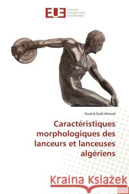 Caractéristiques morphologiques des lanceurs et lanceuses algériens Ould Ahmed, Oualid 9783639528176