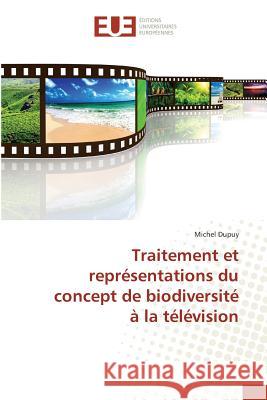 Traitement et représentations du concept de biodiversité à la télévision Dupuy, Michel 9783639528435 Éditions universitaires européennes