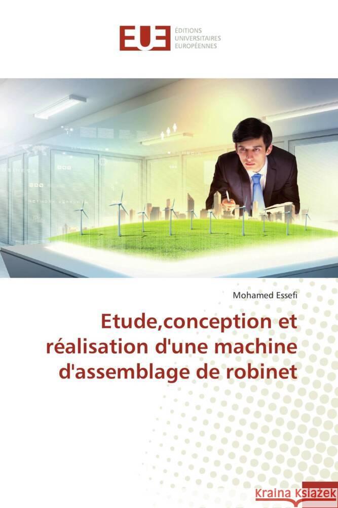 Etude,conception et réalisation d'une machine d'assemblage de robinet Essefi, Mohamed 9783639528862