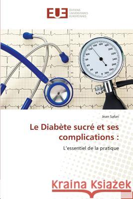 Le Diabète sucré et ses complications : : L'essentiel de la pratique Safari, Jean 9783639529418