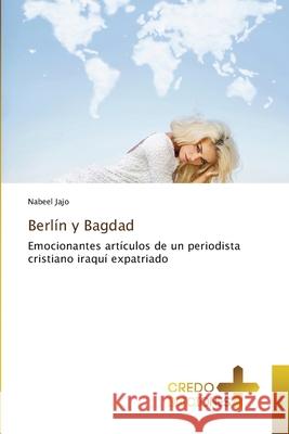 Berlín y Bagdad Nabeel Jajo 9783639529869 Credo Ediciones
