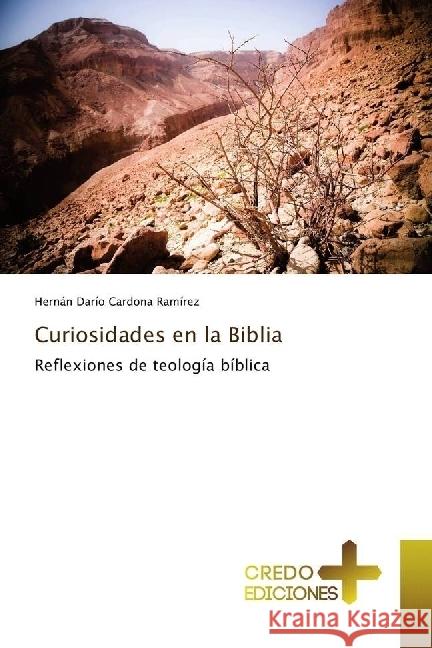 Curiosidades en la Biblia : Reflexiones de teología bíblica Cardona Ramírez, Hernán Darío 9783639529906 CREDO EDICIONES