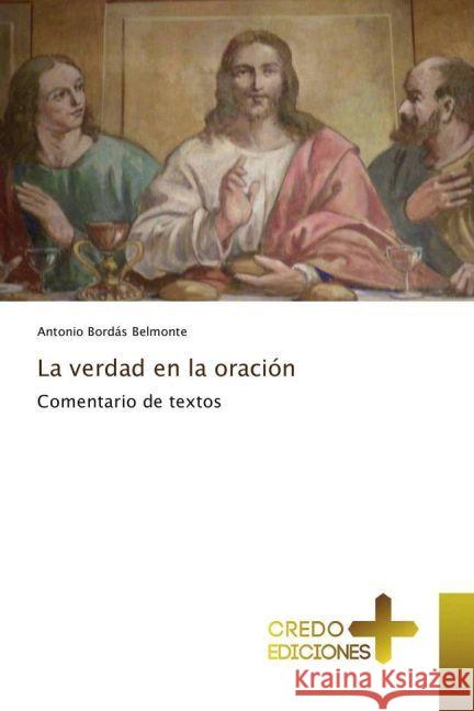 La verdad en la oración : Comentario de textos Bordás Belmonte, Antonio 9783639529937