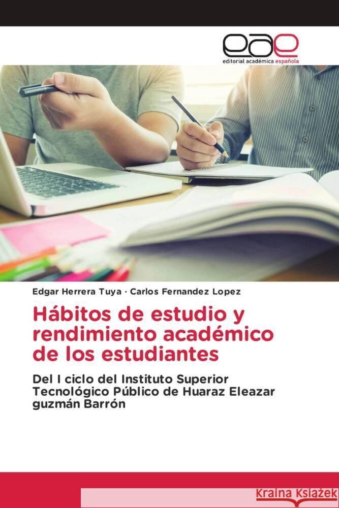 Hábitos de estudio y rendimiento académico de los estudiantes Herrera Tuya, Edgar, Fernandez Lopez, Carlos 9783639531251