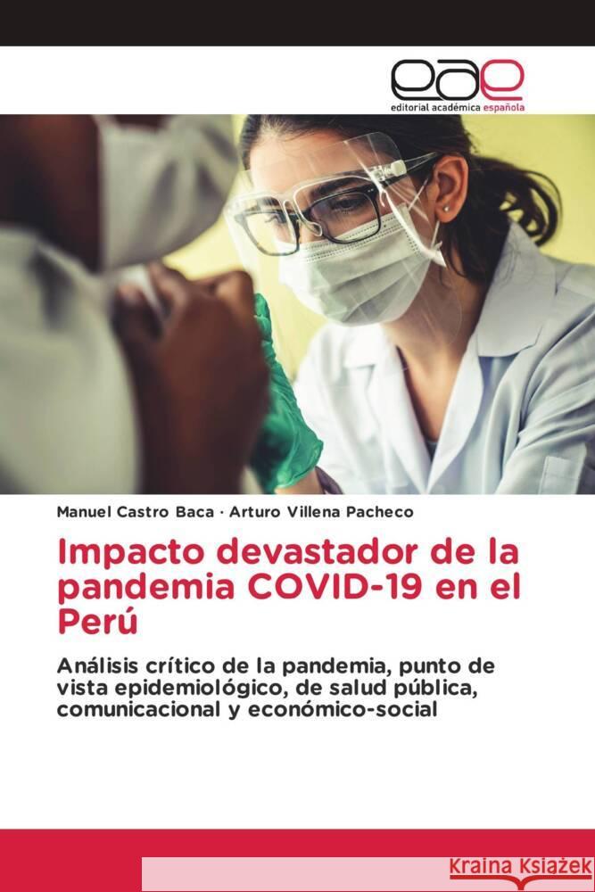 Impacto devastador de la pandemia COVID-19 en el Perú Castro Baca, Manuel, Villena Pacheco, Arturo 9783639531350