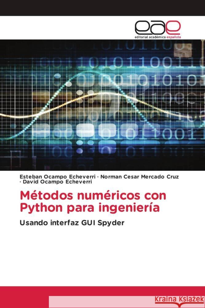Métodos numéricos con Python para ingeniería Ocampo Echeverri, Esteban, Mercado Cruz, Norman Cesar, Ocampo Echeverri, David 9783639531503
