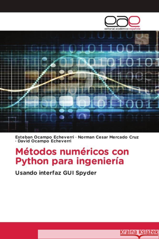 Métodos numéricos con Python para ingeniería Ocampo Echeverri, Esteban, Mercado Cruz, Norman Cesar, Ocampo Echeverri, David 9783639531503 Editorial Académica Española