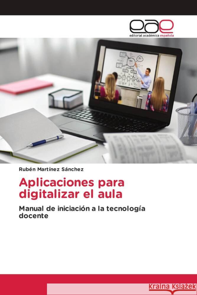 Aplicaciones para digitalizar el aula Sánchez, Rubén Martínez 9783639531862