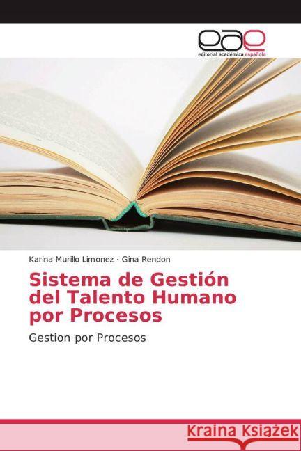 Sistema de Gestión del Talento Humano por Procesos : Gestion por Procesos Murillo Limonez, Karina; Rendon, Gina 9783639532227