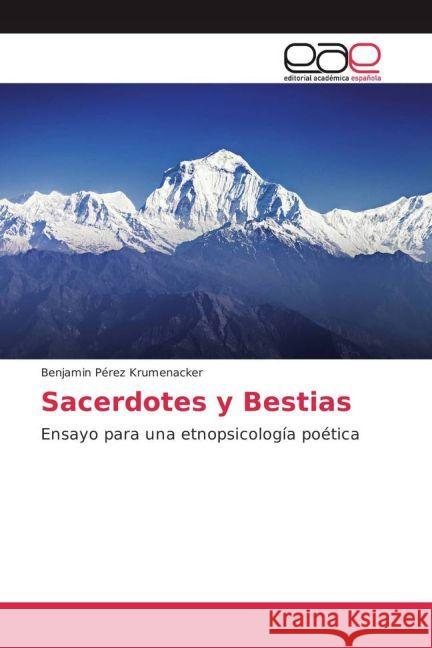 Sacerdotes y Bestias : Un ejercicio de etnopsicología poética Pérez Krumenacker, Benjamin 9783639532890