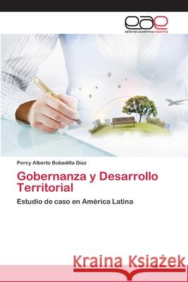 Gobernanza y Desarrollo Territorial Percy Alberto Bobadilla Díaz 9783639533248