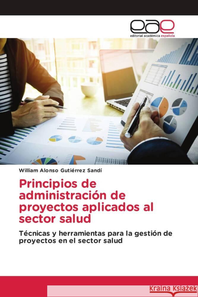 Principios de administración de proyectos aplicados al sector salud Gutiérrez Sandí, William Alonso 9783639533712