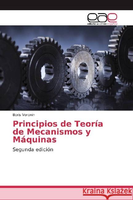 Principios de Teoría de Mecanismos y Máquinas : Segunda edición Voronin, Boris 9783639533880