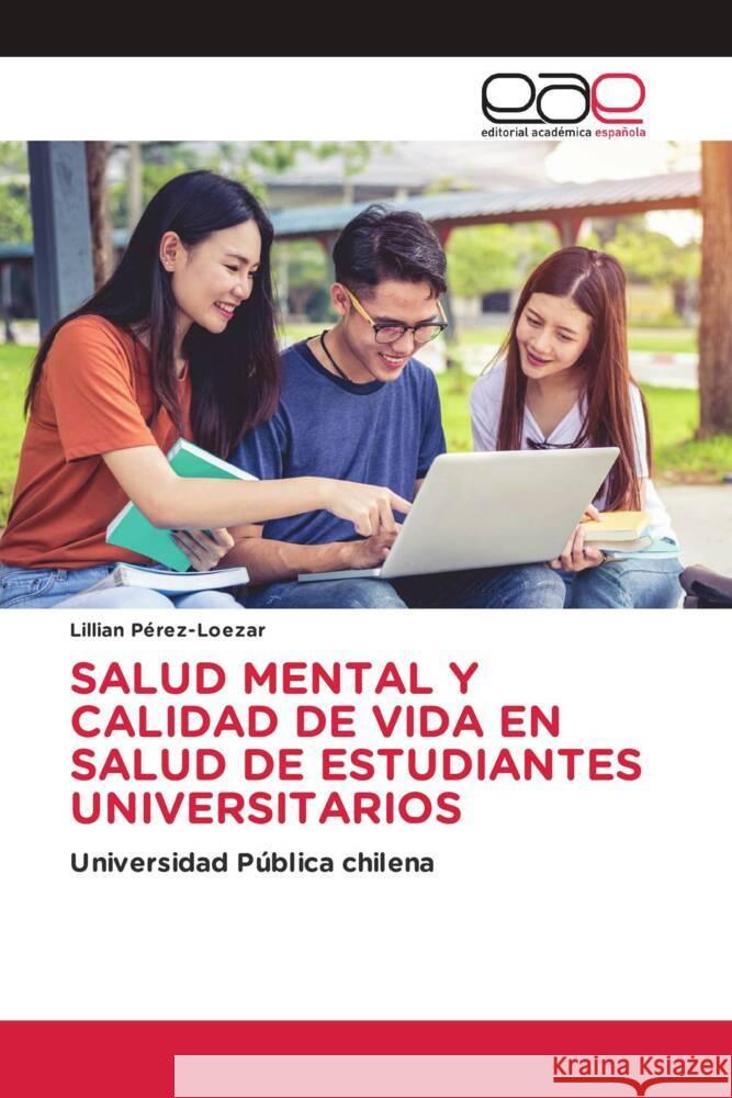 SALUD MENTAL Y CALIDAD DE VIDA EN SALUD DE ESTUDIANTES UNIVERSITARIOS Pérez-Loezar, Lillian 9783639534351