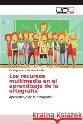 Los recursos multimedia en el aprendizaje de la ortografía Jimenez, Cecilia 9783639534849 Editorial Academica Espanola