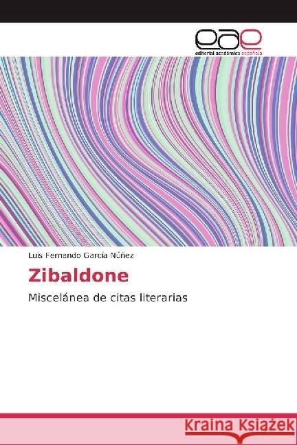 Zibaldone : Miscelánea de citas literarias García Núñez, Luis Fernando 9783639535013