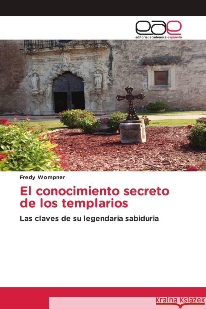 El conocimiento secreto de los templarios Wompner, Fredy 9783639535518