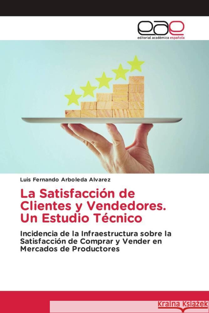 La Satisfacción de Clientes y Vendedores. Un Estudio Técnico Arboleda Alvarez, Luis Fernando 9783639535815