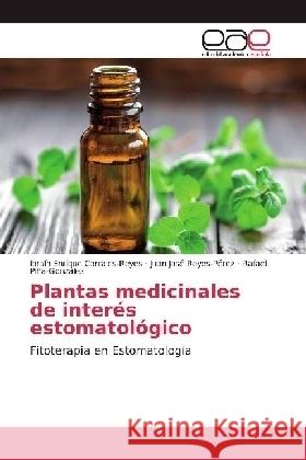 Plantas medicinales de interés estomatológico : Fitoterapia en Estomatología Corrales-Reyes, Ibraín Enrique; Reyes-Pérez, Juan José; Piña-González, Rafael 9783639536447 Editorial Académica Española