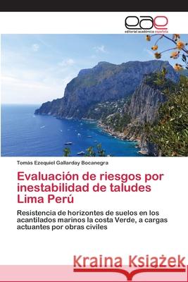 Evaluación de riesgos por inestabilidad de taludes Lima Perú Gallarday Bocanegra, Tomás Ezequiel 9783639536812 Editorial Académica Española