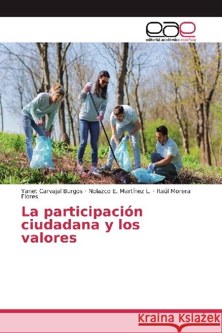 La participación ciudadana y los valores Carvajal Burgos, Yanet; Martínez L., Nolazco E.; Morera Flores, Raúl 9783639538267