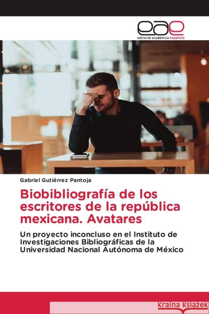 Biobibliografía de los escritores de la república mexicana. Avatares Gutiérrez Pantoja, Gabriel 9783639538786