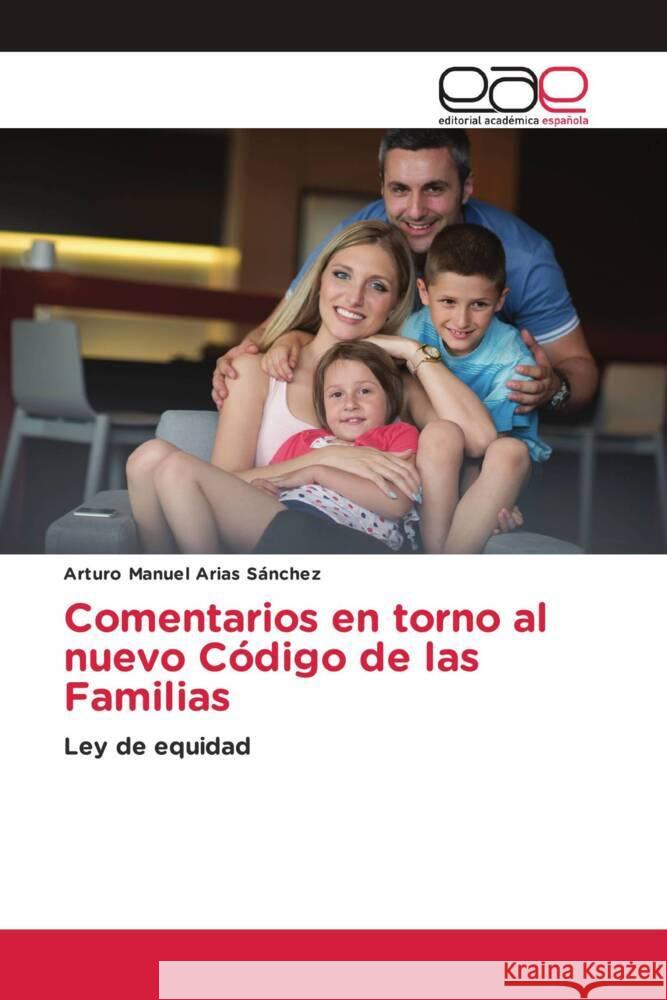 Comentarios en torno al nuevo Código de las Familias Arias Sánchez, Arturo Manuel 9783639539288