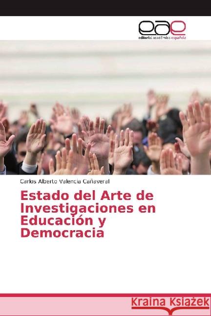 Estado del Arte de Investigaciones en Educación y Democracia Valencia Cañaveral, Carlos Alberto 9783639539486