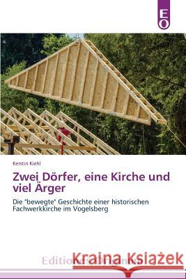 Zwei Dörfer, eine Kirche und viel Ärger Kiehl Kerstin 9783639540017