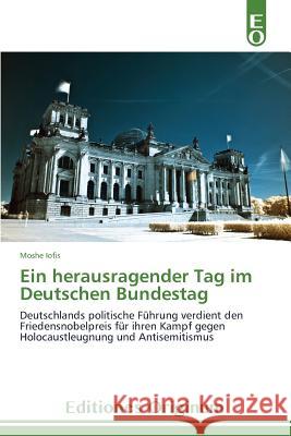 Ein Herausragender Tag Im Deutschen Bundestag Iofis Moshe 9783639540048
