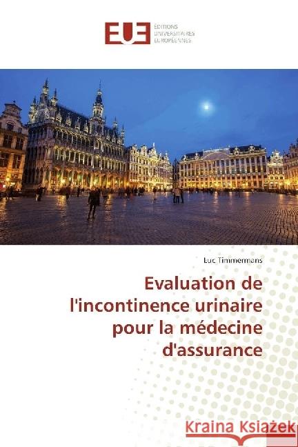 Evaluation de l'incontinence urinaire pour la médecine d'assurance Timmermans, Luc 9783639540130