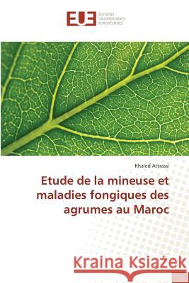 Etude de la mineuse et maladies fongiques des agrumes au Maroc Attrassi, Khaled 9783639541175