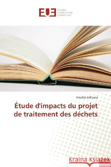 Étude d'impacts du projet de traitement des déchets Zafitsara, Elisette 9783639541205 Éditions universitaires européennes