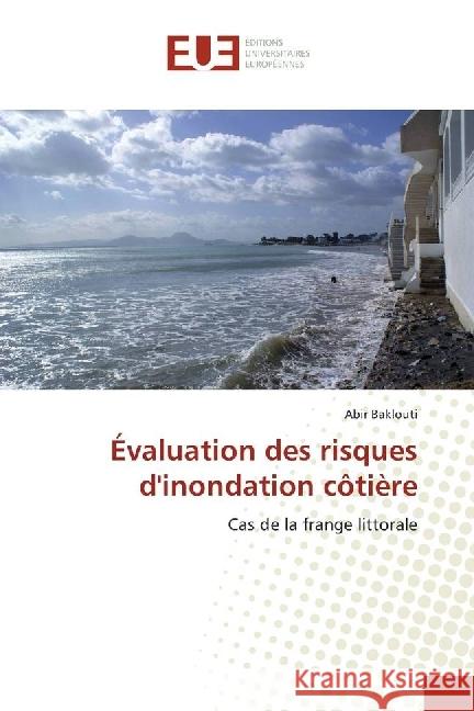 Évaluation des risques d'inondation côtière : Cas de la frange littorale Baklouti, Abir 9783639541427