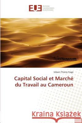 Capital Social et Marché du Travail au Cameroun Yogo, Urbain Thierry 9783639541618